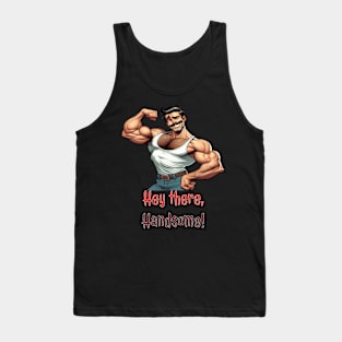 Hey there, Handsome Tank Top